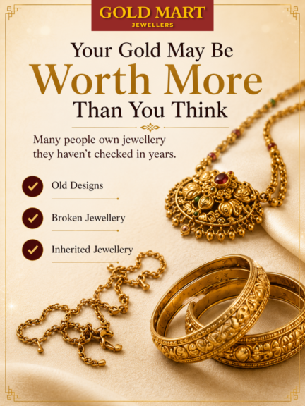 free gold valuation — old, broken, and inherited jewellery worth checking at Gold Mart Jewellers